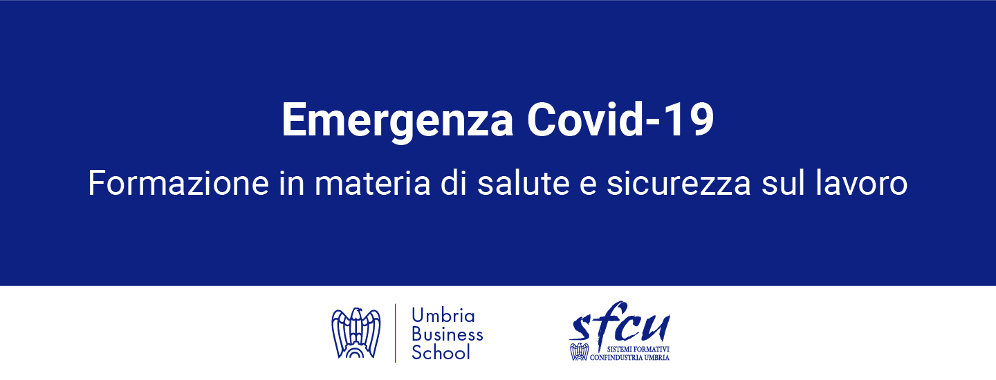 Umbria Business School: Emergenza Covid-19 – Formazione in materia di salute e sicurezza sul lavoro