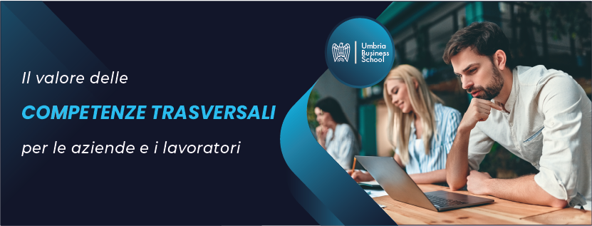 Il valore delle competenze trasversali per le aziende e i lavoratori