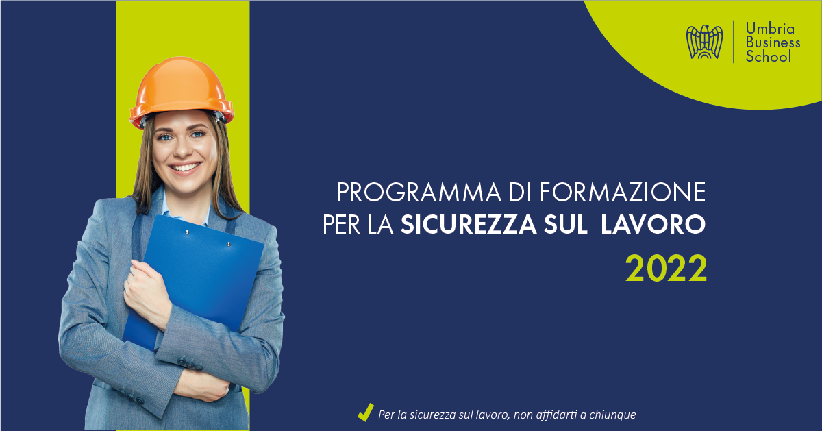 Umbria Business School – Disponibile il calendario di formazione per la sicurezza sul lavoro 2022