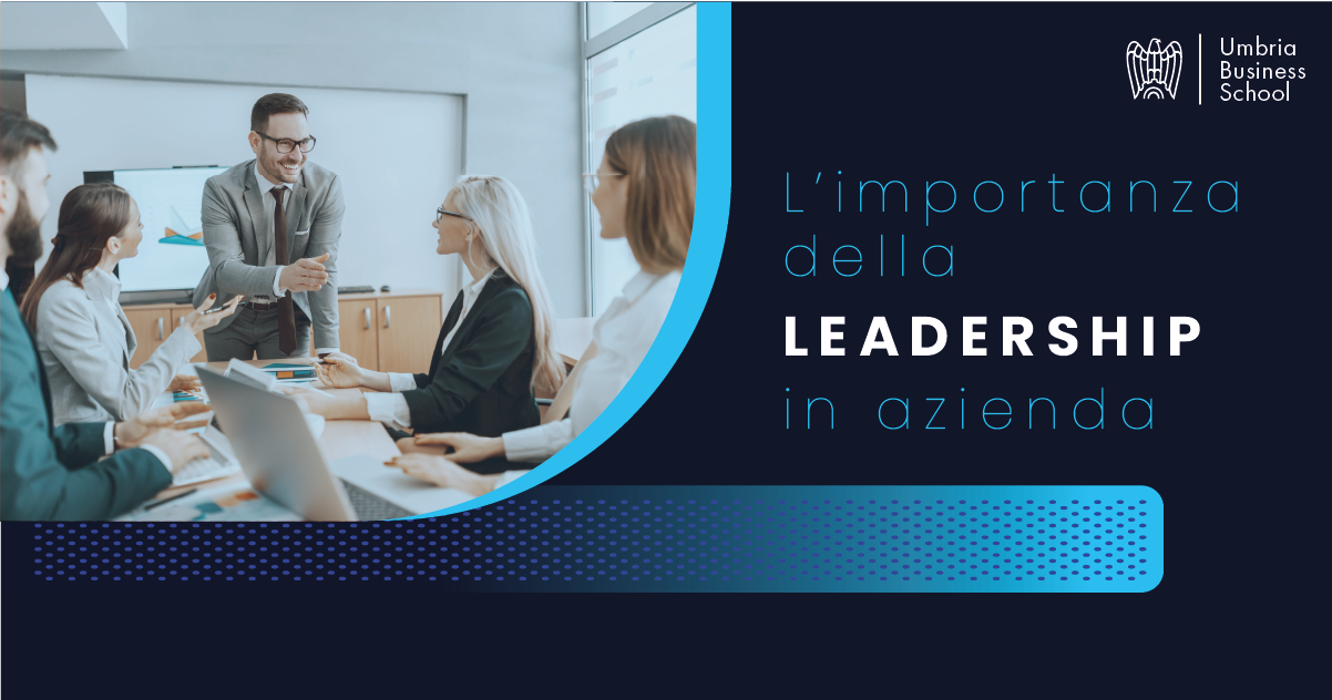 L’importanza della Leadership in azienda: storie di leader troppo “sicuri di sé” e storie di leader “gentili”.