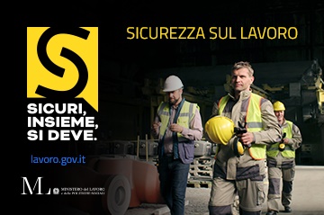 “Sicuri, insieme, si deve”: la nuova campagna di sensibilizzazione sul tema della sicurezza sul lavoro.