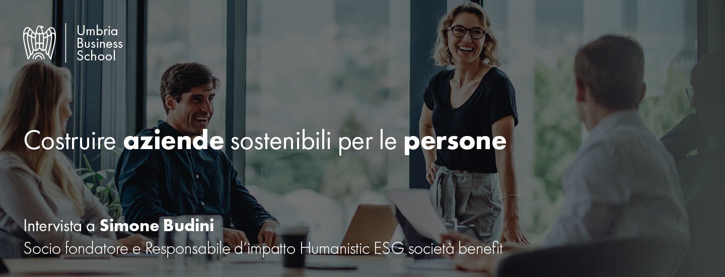 Quali sono i vantaggi di un’azienda più “sostenibile per le persone”? Lo abbiamo chiesto a Simone Budini, esperto di Humanistic Management e Project Leader del CeSID della Luiss Business School.