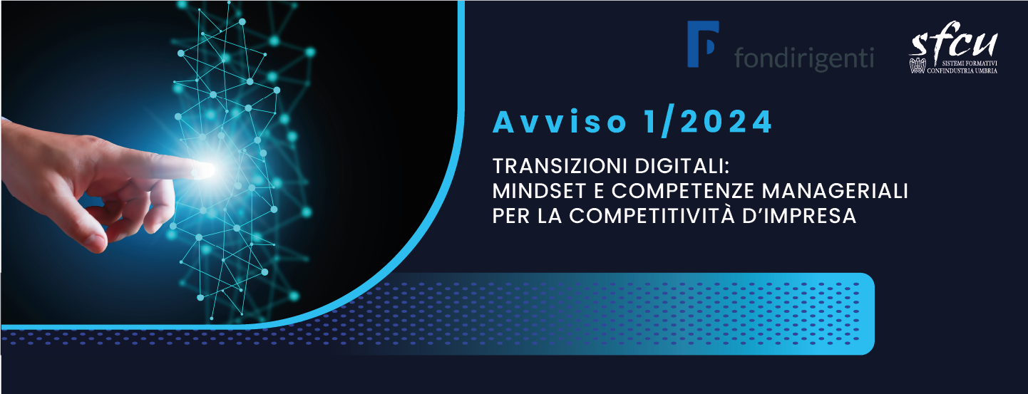 Fondirigenti Avviso 1/2024: “Transizioni digitali: mindset e competenze manageriali per la competitività d’impresa”